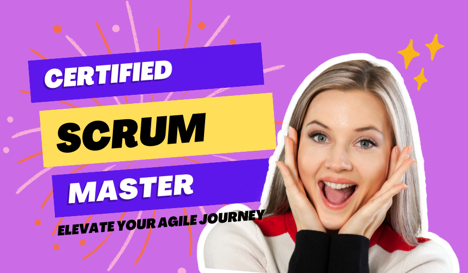 The Certified Scrum Master Certification: Elevate Your Agile Journey